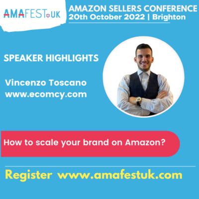 Vincenzo Toscano, Ecomcy| Speaker at #AmafestUK 20th October, Brighton | Topic: How to scale your brand on Amazon? episode artwork