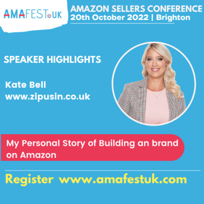 Kate Bell, Zipusin | #AmafestUK Brighton | Topic: My Personal Story of Building a brand on Amazon episode artwork