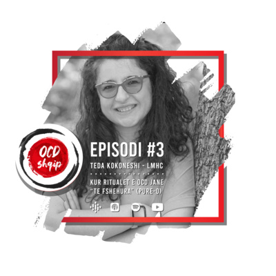 OCD Shqip - Teda Kokoneshi, Kur ritualet e OCD janë të "fshehura" (Ep.3)