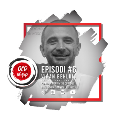 OCD Shqip (Ep.6) - Vigan Behluli, Pranimi i mendimeve obsesive dhe përkushtimi ndaj vlerave (ACT)