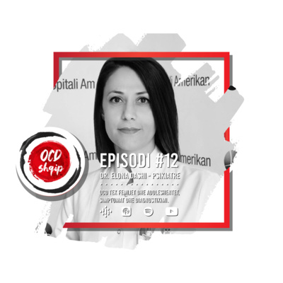 OCD Shqip (Ep.12) - Dr. Elona Dashi, OCD tek fëmijët dhe adoleshentët.