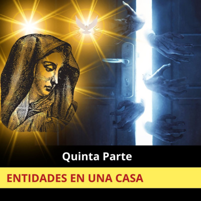 Quinta Parte: SEÑALES DE UNA ENTIDAD EN UNA CASA