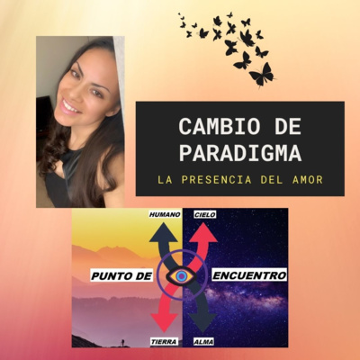 Punto de Encuentro #38: CAMBIO DE PARADIGMA, LA PRESENCIA DEL AMOR