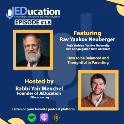 18. Rav Yaakov Neuburger - How to be Balanced and Thoughtful in Parenting