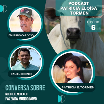 EP. 6 - Fazenda Mundo Novo, Nelore Lemgruber. Bate papo com Eduardo Cardoso e Daniel Resende.