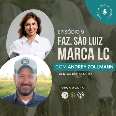 EP. 9 - Fazenda São Luiz, Marca LC. Bate papo com Andrey Zollmann.