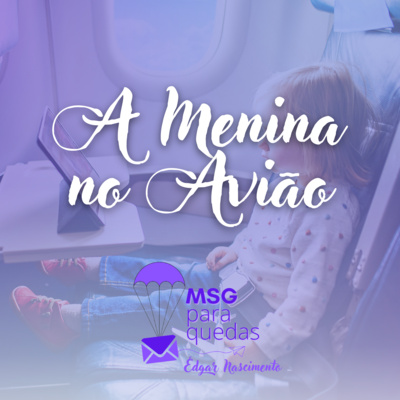 MENSAGEM PARAQUEDAS | 2ª temporada - "A Menina no Avião"