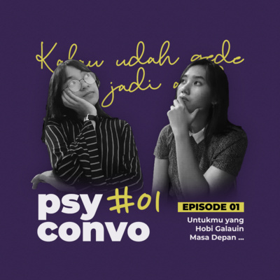 [S04] Psyconvo 01: Untukmu yang Hobi Galauin Masa Depan…