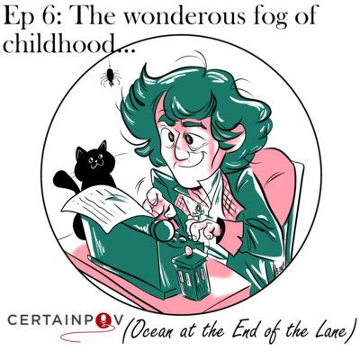 Ep 6: The wonderous fog of childhood...