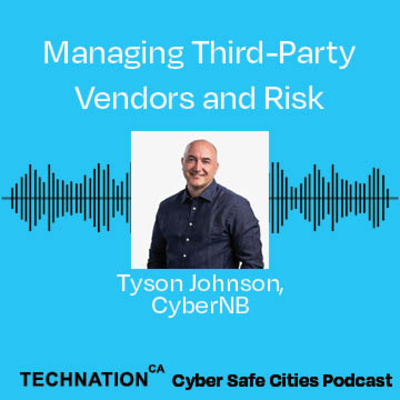 Managing Third-Party Vendors and Risk with Tyson Johnson, CEO of CyberNB