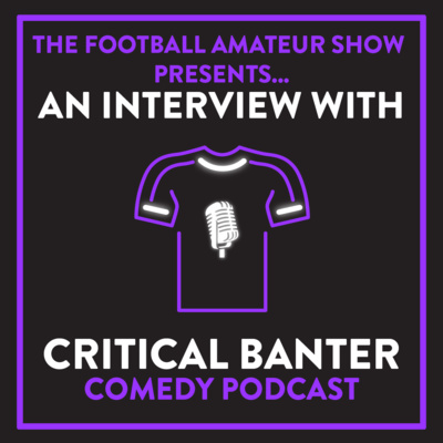 Interview with The Critical Banter Podcast (Comedy Podcast) | Ep. 16