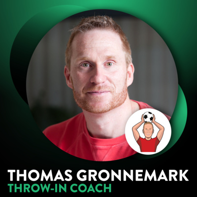 THOMAS GRONNEMARK, THROW-IN COACH, ON THE IMPORTANCE OF THROW-INS IN THE MODERN GAME | Ep. 41