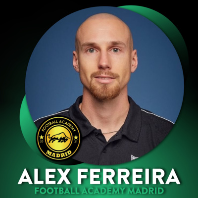 ALEX FERREIRA OF FOOTBALL ACADEMY MADRID ON PROFESSIONAL SOCCER DEVELOPMENT - PART 1 | Ep. 46