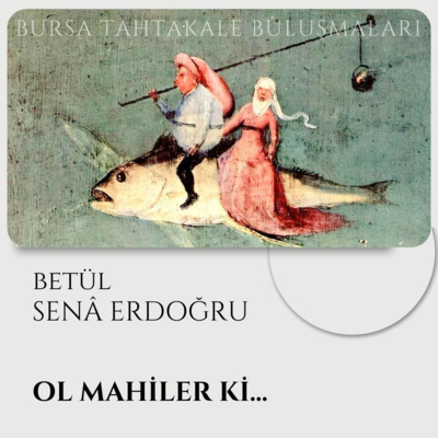Bursa Tahtakale Buluşmaları - Betül Sena Erdoğru - Ol Mahiler ki... (Bursalı Bahri Baba) episode artwork