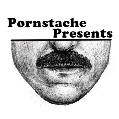 The Pornstache Podcast