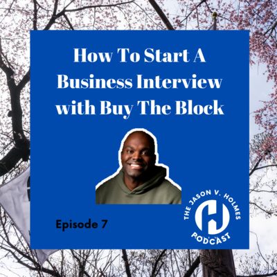 How To Start A Business Interview with Buy The Block