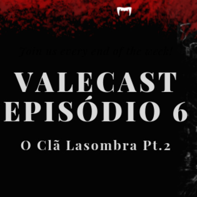 Vale Das Trevas - Valecast #06 - O Clã Lasombra Pt.2