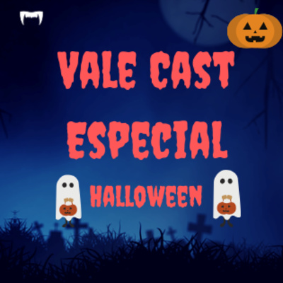 Vale Cast Especial 02 - Halloween