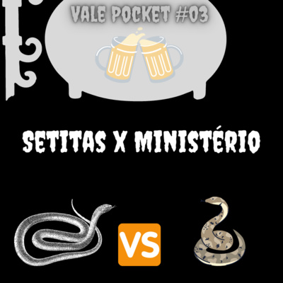 Vale Pocket #03 - Setitas x Ministério 