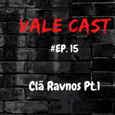 Vale Cast #15 - O Clã Ravnos PT.1