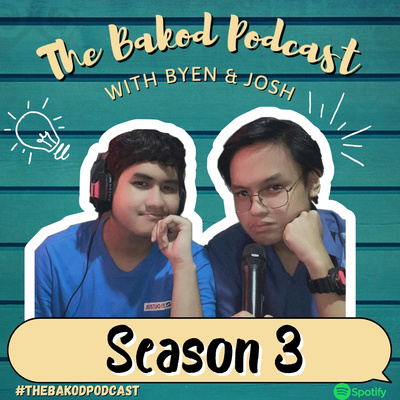 Season 3 - The Bakod Podcast with Byen & Josh