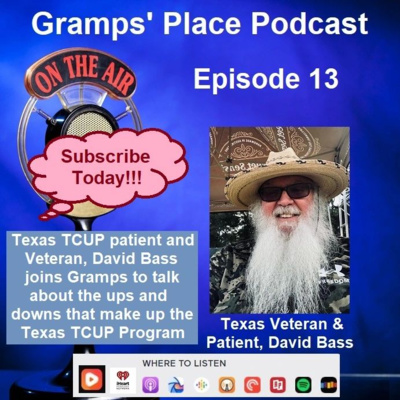 Veteran David Bass Joins Gramps In Episode 13 To Talk About The Texas Compassionate Use Program And How It Needs Much Improvement 