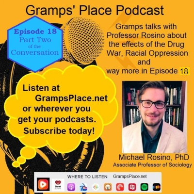 Episode 18 - Gramps' Conversation With A Sociology Professor On The Drug War & More (Part 2)