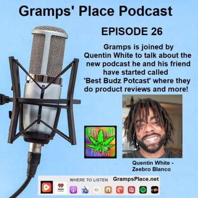 Episode 26 Gramps Meets Quentin White, Better Known As Zeebro Blanco Who Joins Gramps To Talk About His Podcast And The State Of Cannabis Law In The USA