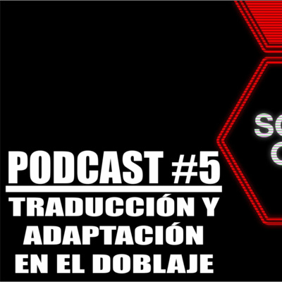 DOBLAJE BAJO LA LUPA #5 - Traducción y adaptación en el doblaje