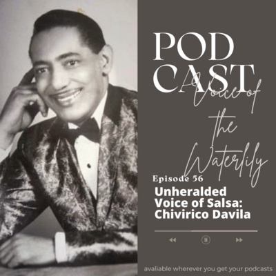 Ep. 56 An Unheralded Talent of Salsa: Chivirico Davilia