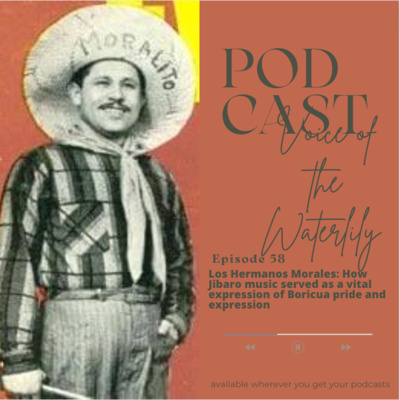 Ep. 58 Los Hermanos Morales: How Jibaro music served as a vital expression of Boricua pride and expression