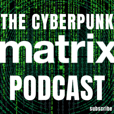 The Matrix with NeoMatrixology | Cyberpunk Matrix Podcast Ep. 2