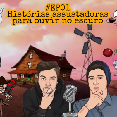 #EP01 - Histórias assustadoras (ounão) para ouvir no escuro.