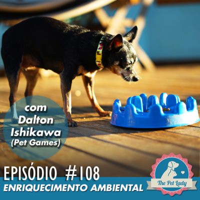 108 - Enriquecimento Ambiental (Com o Médico Veterinário Dalton Ishikawa)