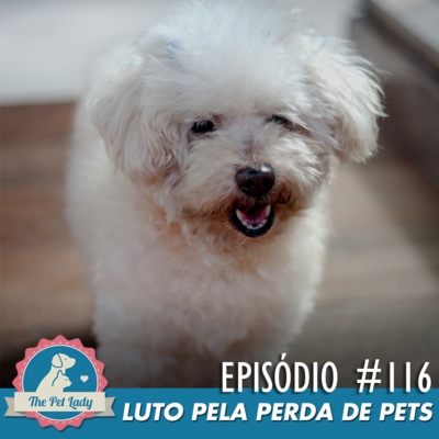 116 - Luto pela Perda de Pets