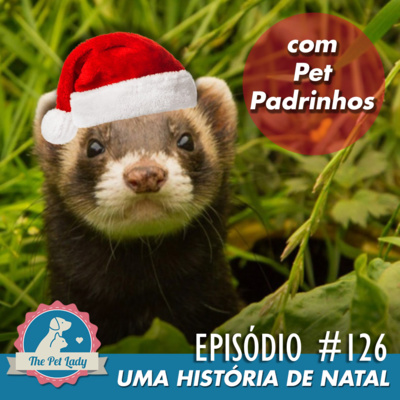 126 - Uma História de Natal (Com PetPadrinhos)