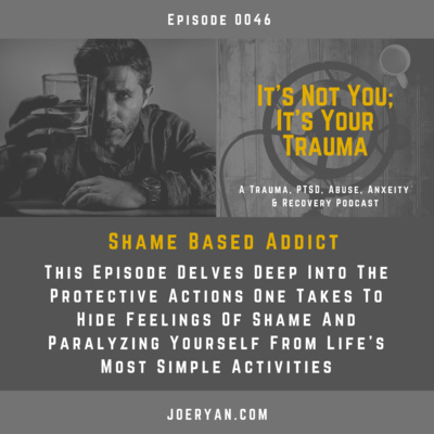 EP 0046 - Shame Based Addict