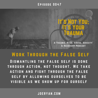 EP 0047 - Work Through the False Self (Subscription)