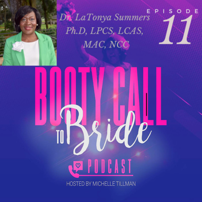 Episode 11 (Early Release): Booty Call To Bride. Dr. Summers Ph.D., LPCS, LCAS, MAC, NCC