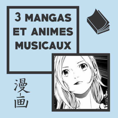 3 mangas/anime MUSICAUX à lire et à voir - Mes recos manga #2
