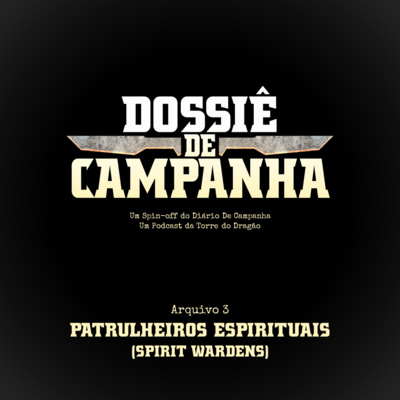 Dossiê #3 | Patrulheiros Espirituais (Spirit Wardens)