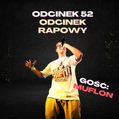 #52 — ODCINEK RAPOWY [+18] GOŚĆ: MUFLON