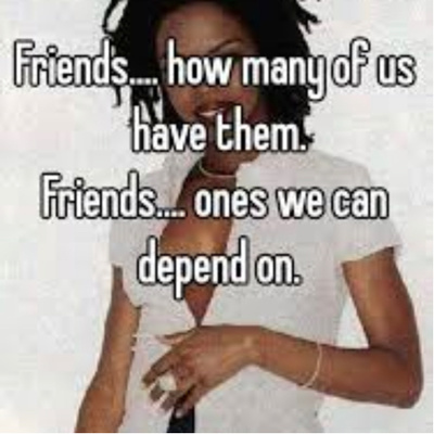 Friends! How Many Of Us Have Them?!?