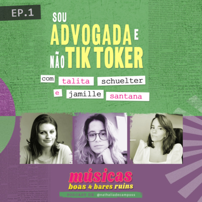 Músicas boas e bares ruins - T1- EP 01 - Sou advogada e não tik toker