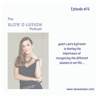 Episode #74 - Recognizing the different seasons in our life with Laura Kyttanen