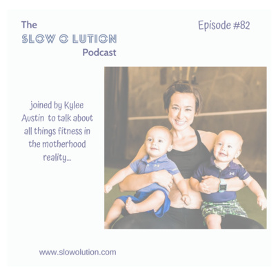 Episode #82 - Workout as a form of self care in the motherhood reality with Kylee Austin