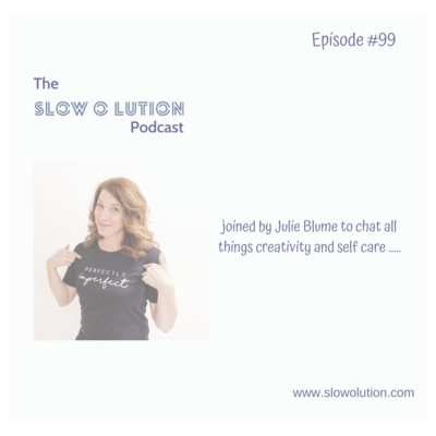 Episode #99 - Creativity as a form of self care in the motherhood reality with Julie Blume