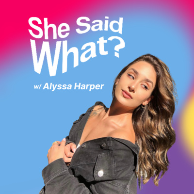 She Said What?