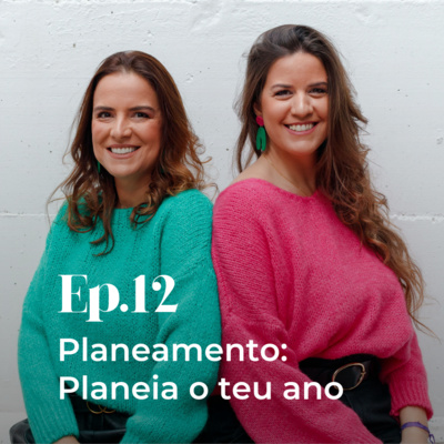 Episódio 12 - Planeamento. Planeia o teu ano.