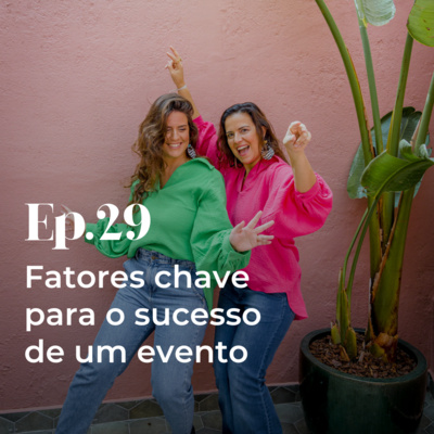 Episódio 29 - Fatores chave para o sucesso de um evento